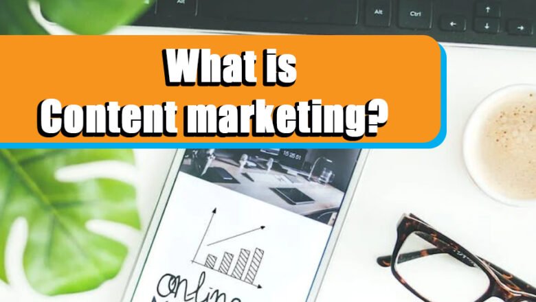 What is Content marketing?