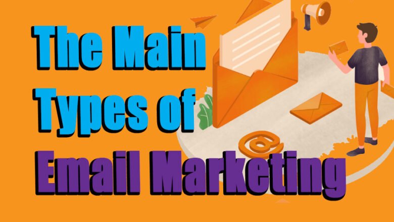 The main types of email marketing