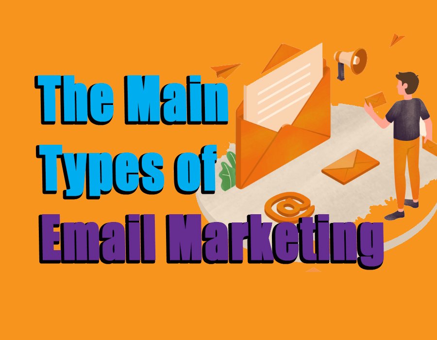 The main types of email marketing