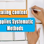 Creating content applies systematic methods