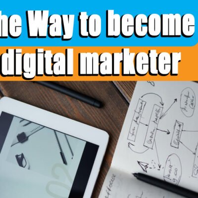 The Way to become a digital marketer