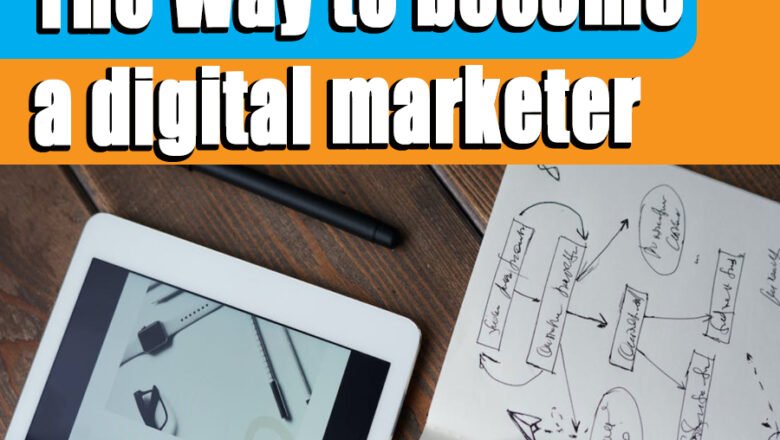 The Way to become a digital marketer