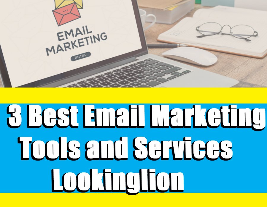 3 Best Email Marketing Tools and Services Lookinglion