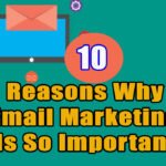 10 Reasons Why Email Marketing Is So Important